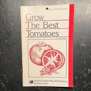 "Grow the Best Tomatoes," by John Page, 1979 Storey Bulletin A-27
